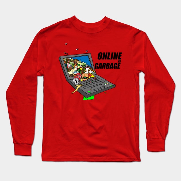 Online Is Garbage Long Sleeve T-Shirt by kthorjensen